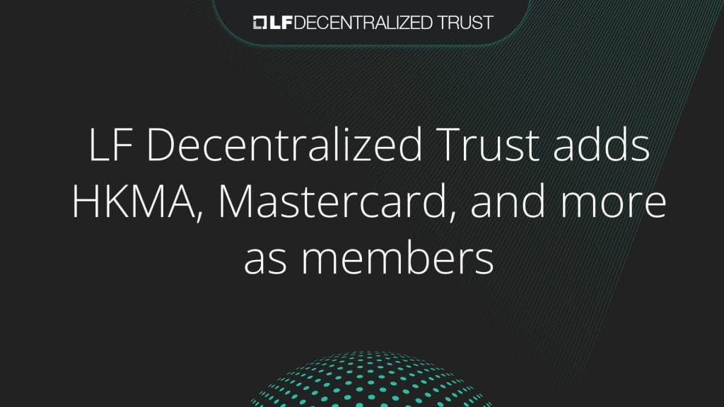 LF Decentralized Trust Adds Stellar, HKMA, Mastercard, and More as Members