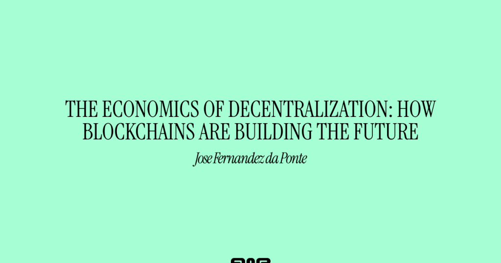 The Economics of Decentralization: How Blockchains are Building the Future (Stellar shoutout from Paypal)