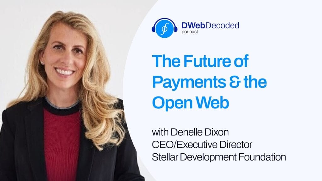 The Future of Payments & the Open Web with Denelle Dixon | DWeb Decoded