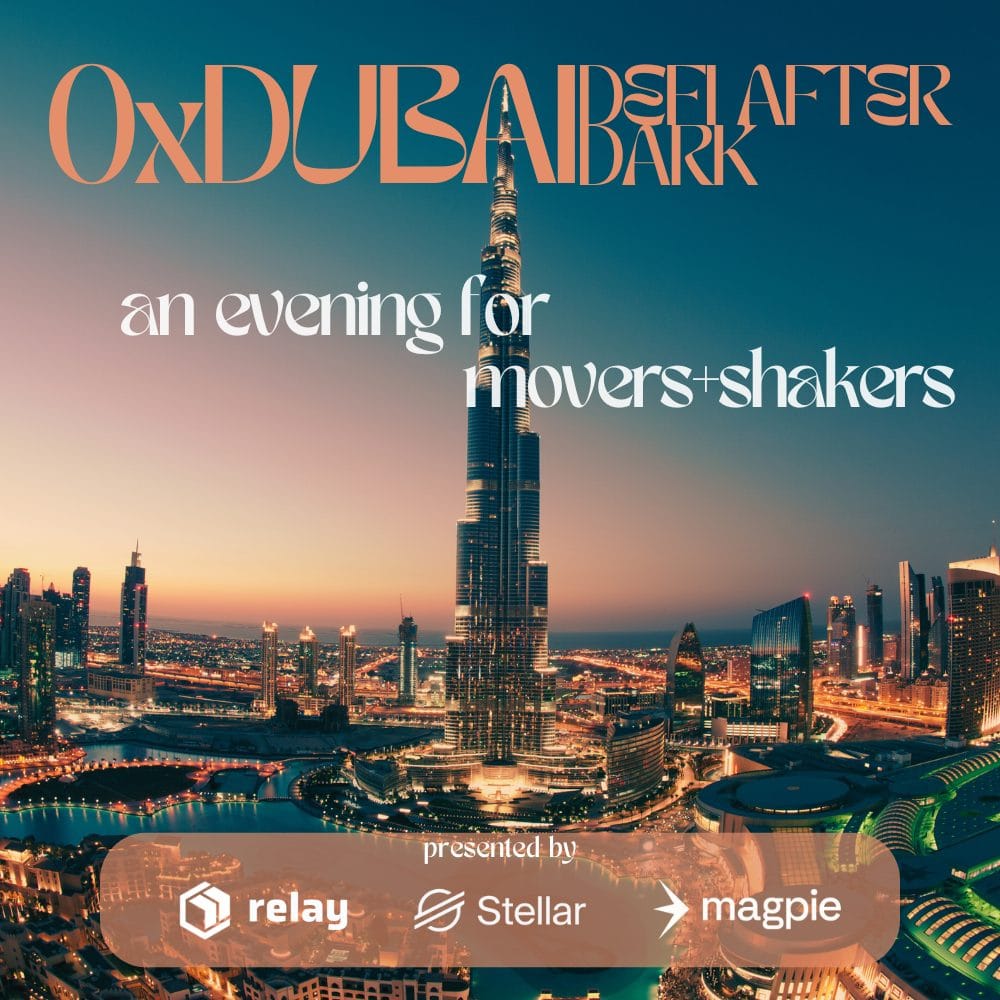 0xDubai: DeFi After Dark w/ Relay, Stellar, & Magpie