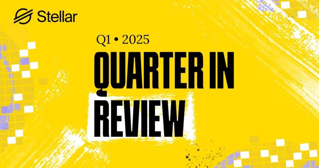 Stellar Q1 2025 Quarterly Report: The Impact is Here!
